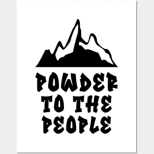 Powder to the People Posters and Art